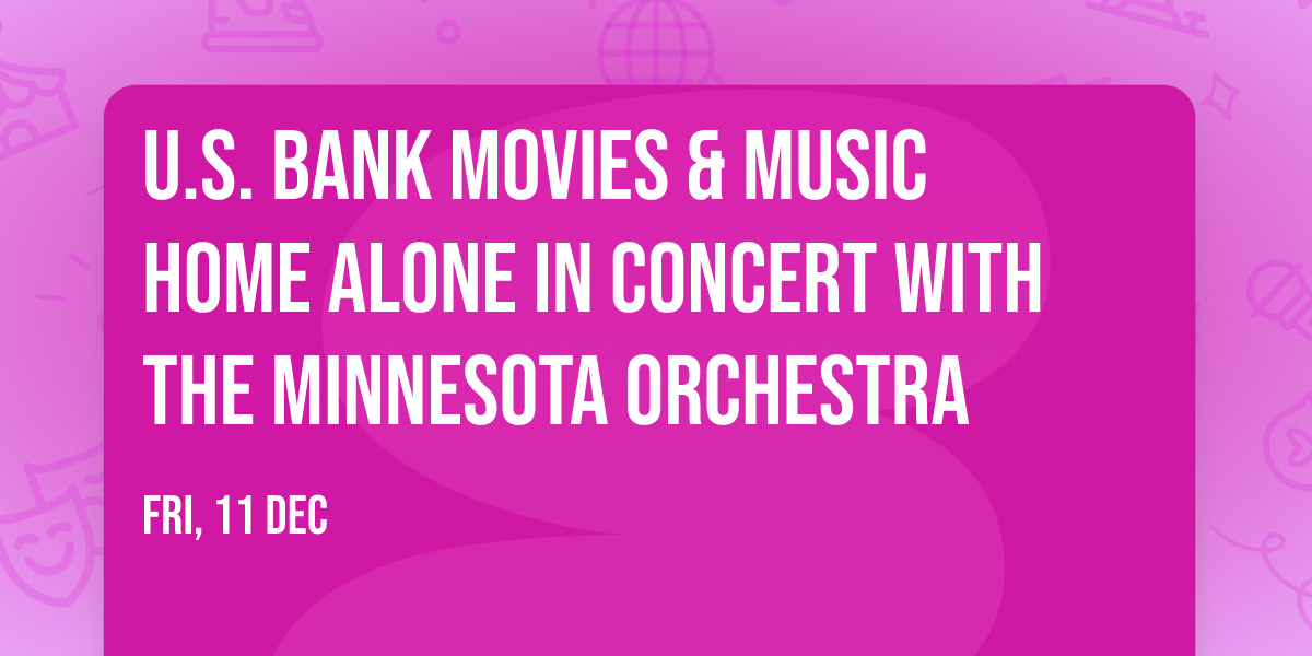 U.S. Bank Movies & Music Home Alone in Concert with the Minnesota Orchestra