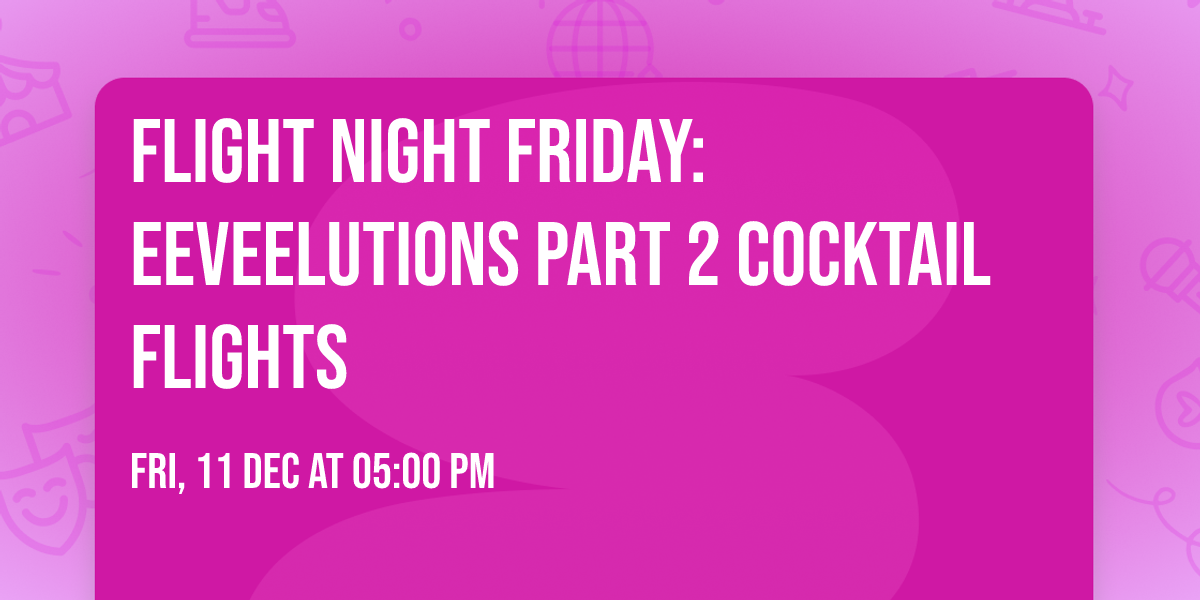 Flight Night Friday: Eeveelutions Part 2 Cocktail Flights