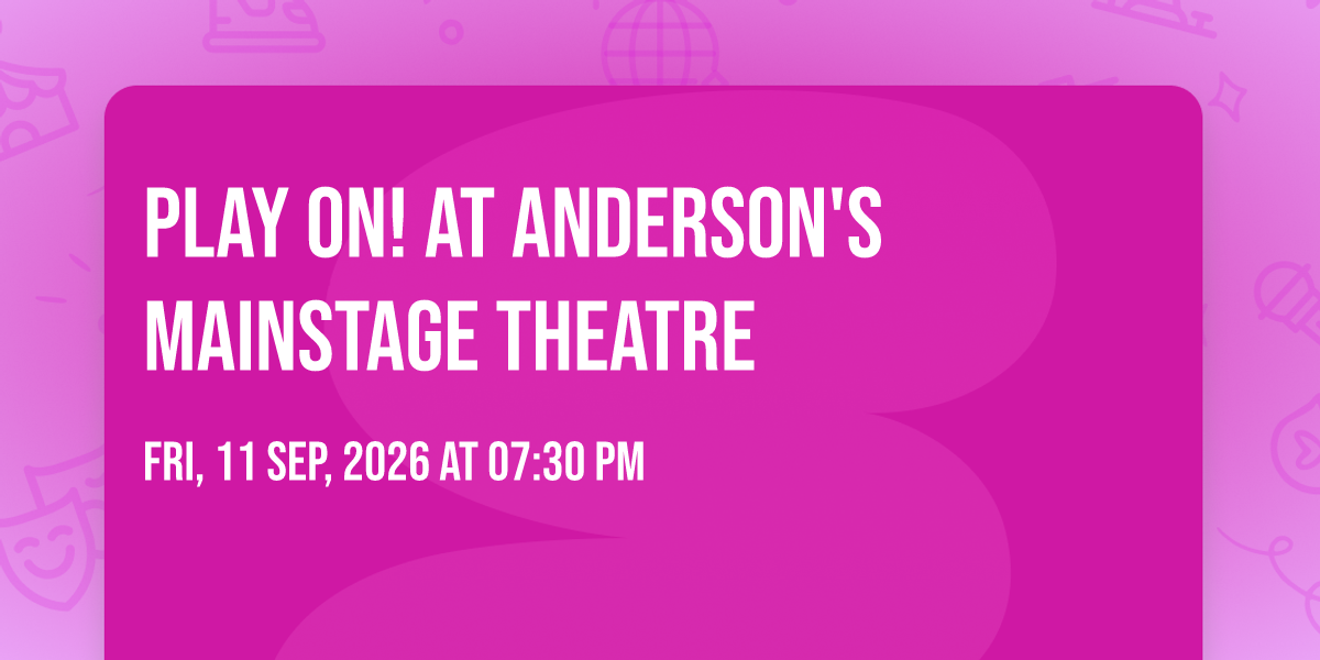 Play On! at Anderson's Mainstage Theatre