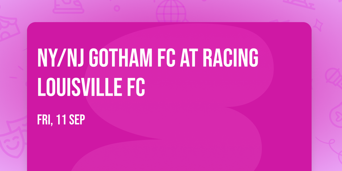 NY\/NJ Gotham FC at Racing Louisville FC