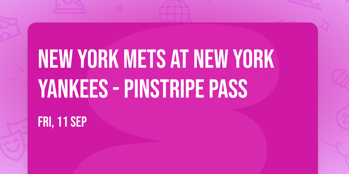 New York Mets at New York Yankees - Pinstripe Pass