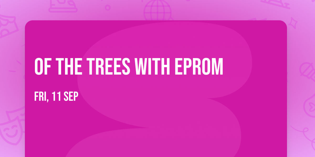 Of The Trees with Eprom