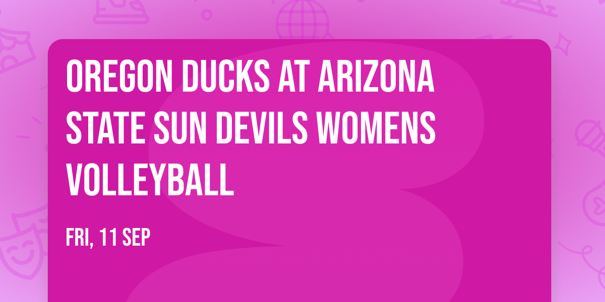 Oregon Ducks at Arizona State Sun Devils Womens Volleyball
