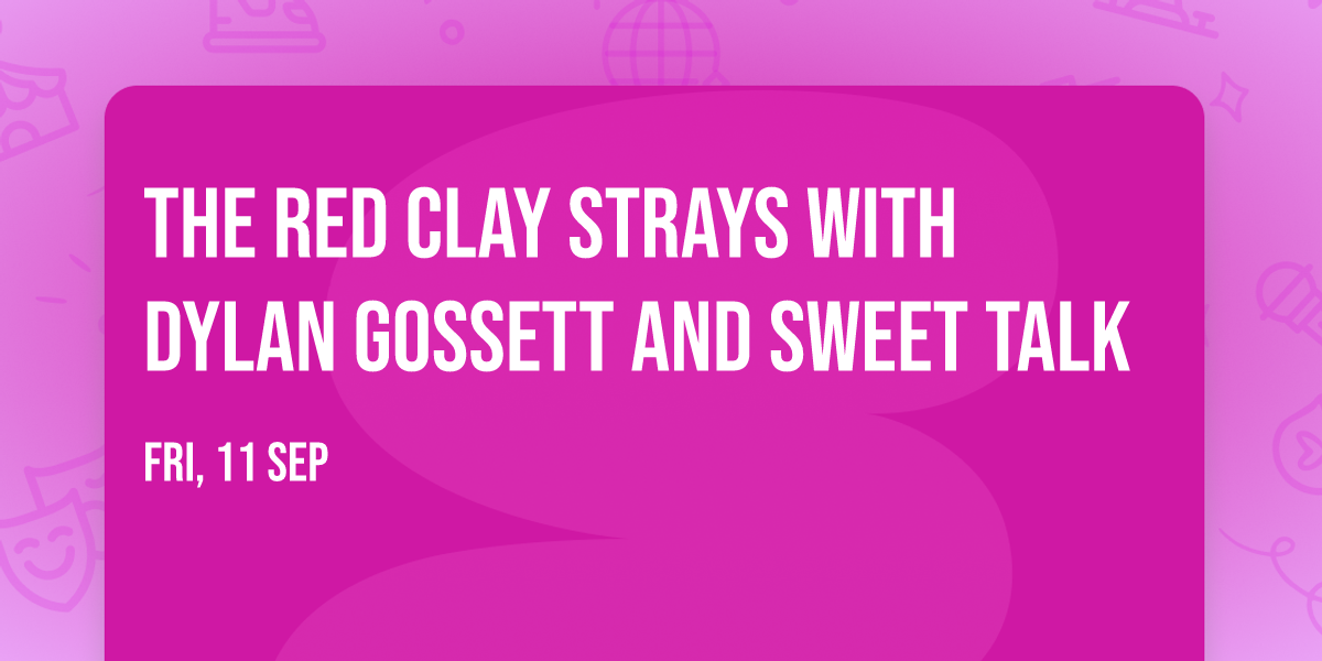 The Red Clay Strays with Dylan Gossett and Sweet Talk