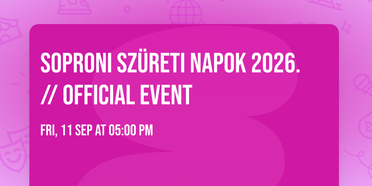SOPRONI SZ\u00dcRETI NAPOK 2026. \/\/ official event