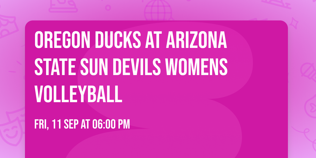 Oregon Ducks at Arizona State Sun Devils Womens Volleyball