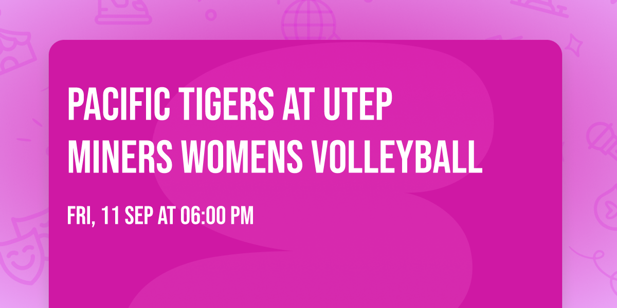 Pacific Tigers at UTEP Miners Womens Volleyball