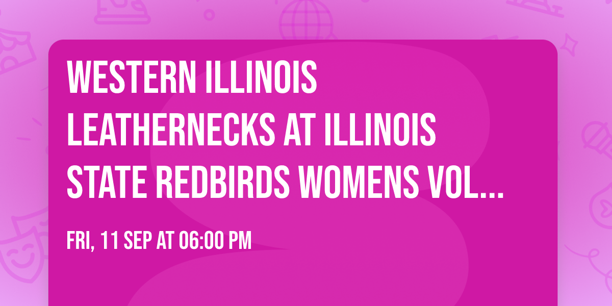 Western Illinois Leathernecks at Illinois State Redbirds Womens Volleyball