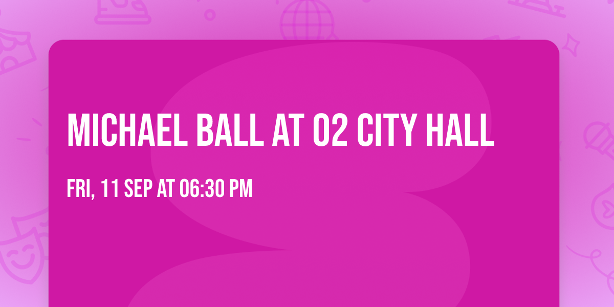 Michael Ball at O2 City Hall