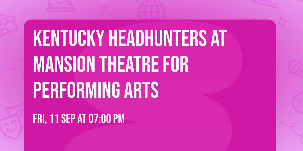 Kentucky Headhunters at Mansion Theatre For Performing Arts