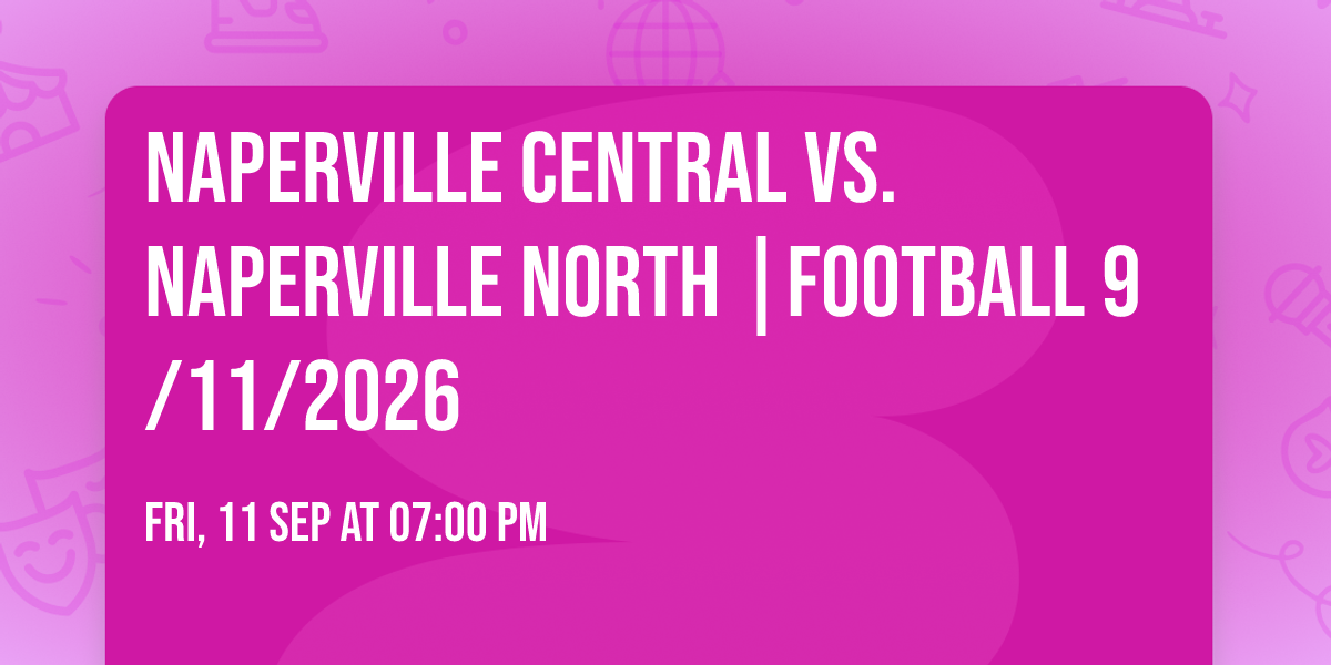 Naperville Central vs. Naperville North |FOOTBALL 9\/11\/2026