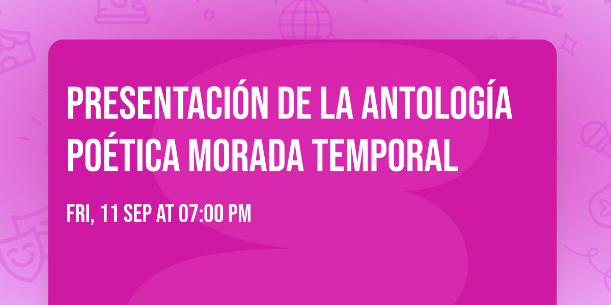 Presentaci\u00f3n de la antolog\u00eda po\u00e9tica Morada Temporal