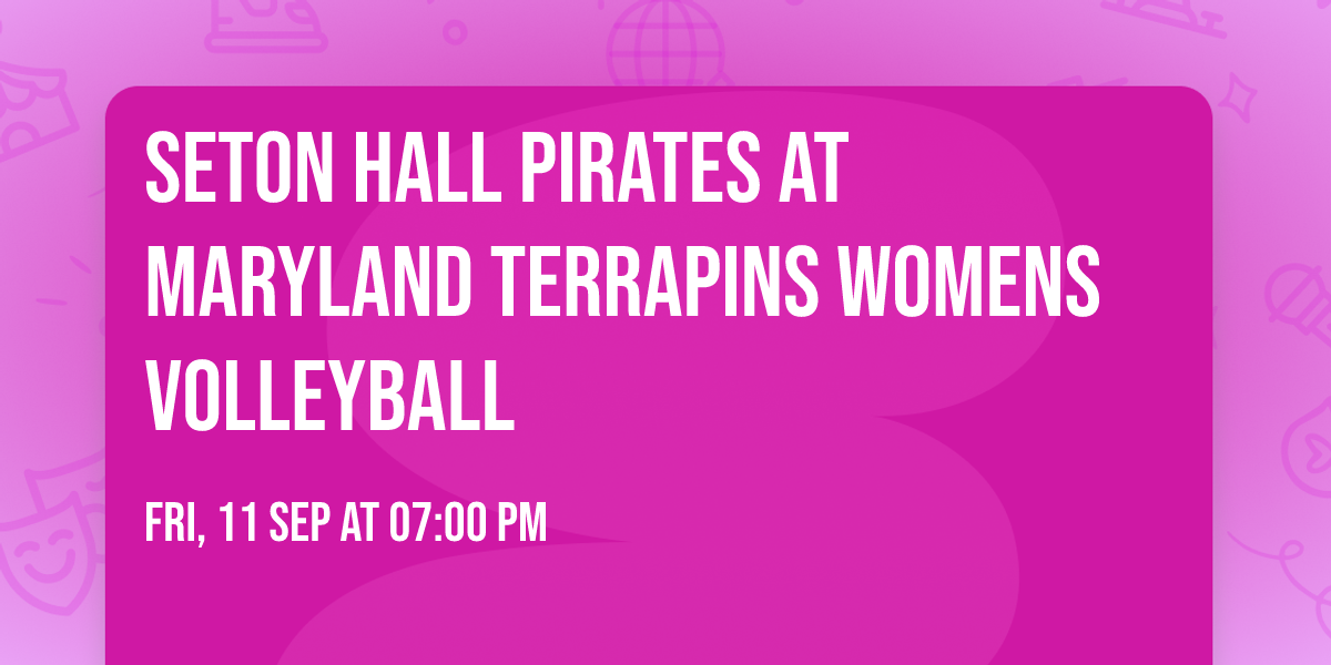Seton Hall Pirates at Maryland Terrapins Womens Volleyball