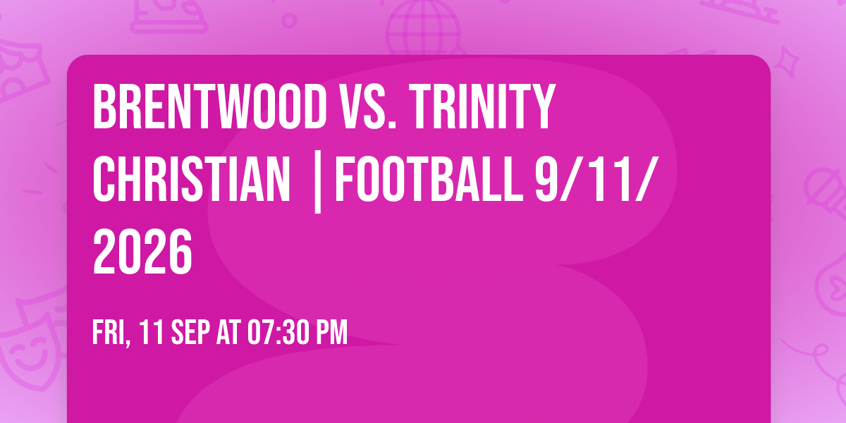 Brentwood vs. Trinity Christian |FOOTBALL 9\/11\/2026