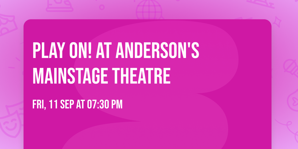 Play On! at Anderson's Mainstage Theatre