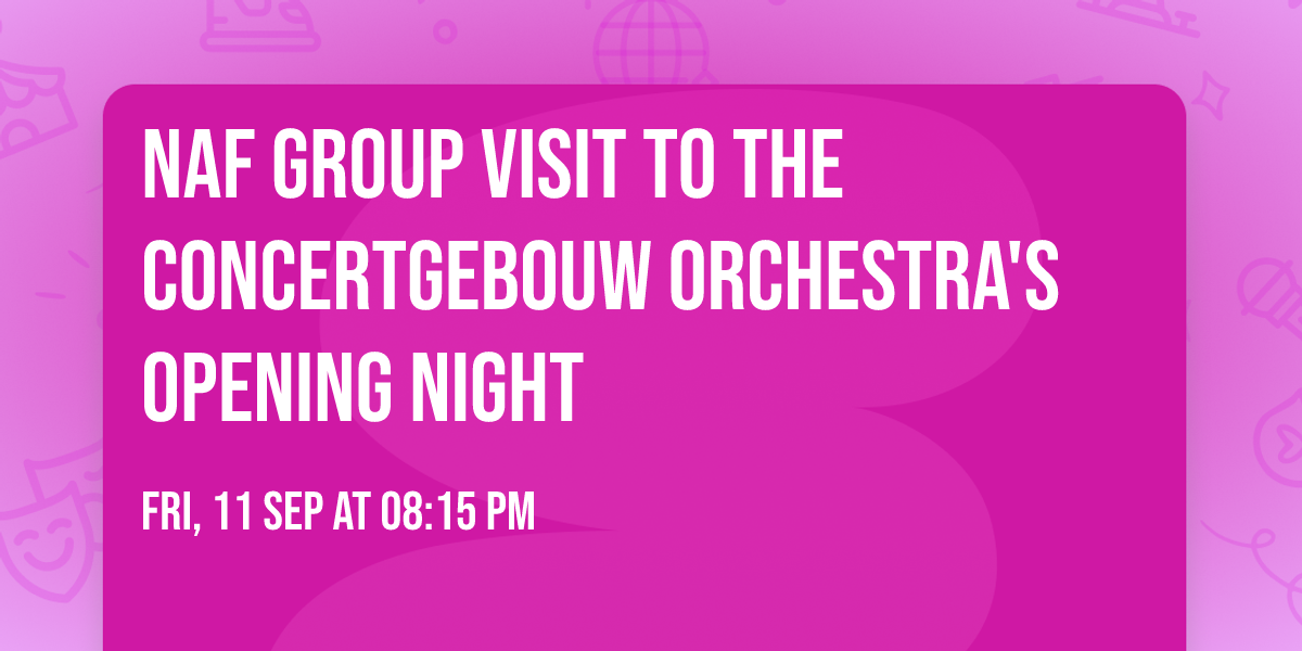 NAF group visit to the Concertgebouw Orchestra's opening night
