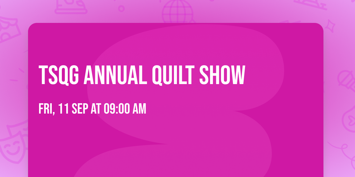 TSQG Annual Quilt Show