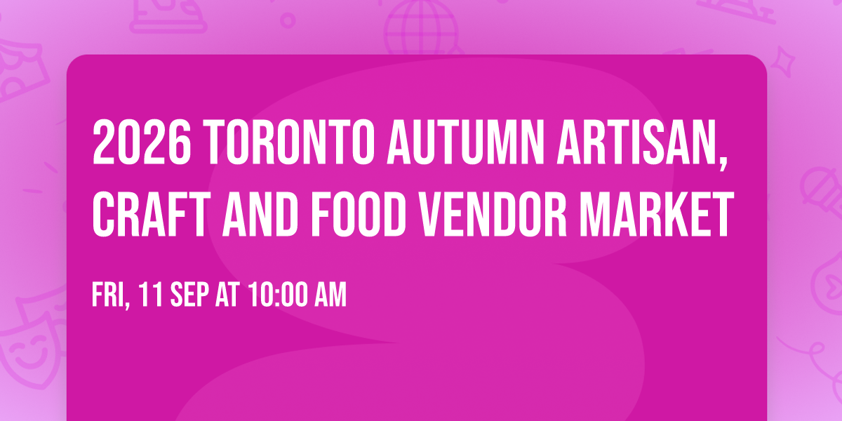 2026 Toronto Autumn Artisan,Craft And Food Vendor Market