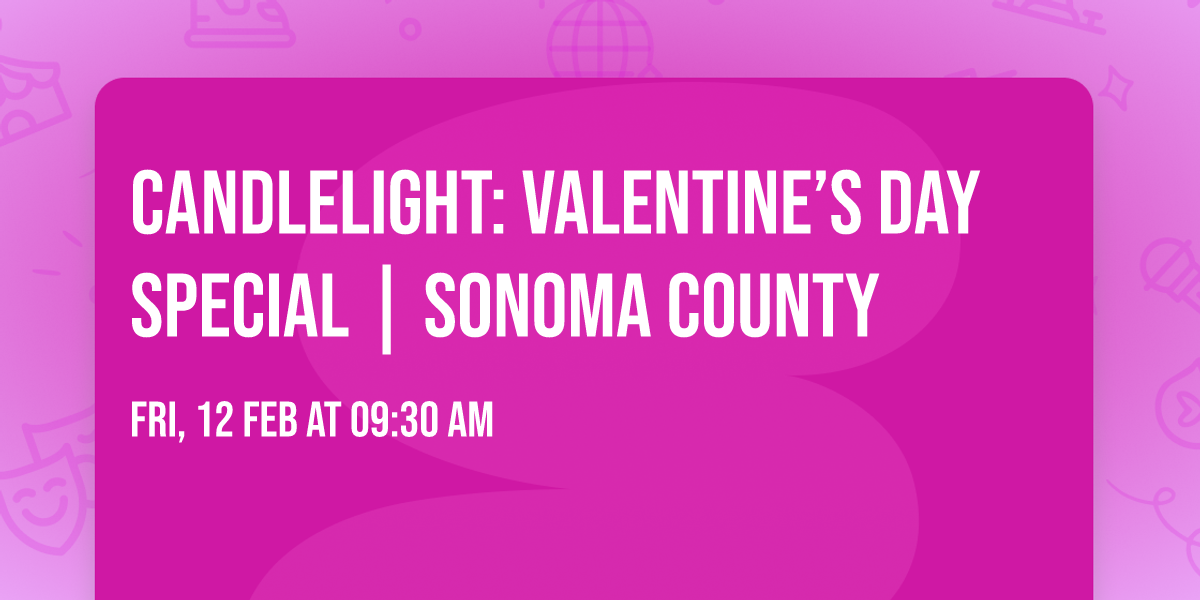 Candlelight: Valentine\u2019s Day Special | Sonoma County