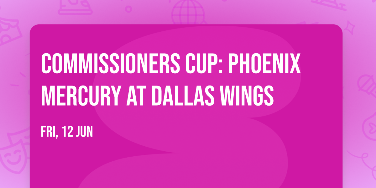 Commissioners Cup: Phoenix Mercury at Dallas Wings