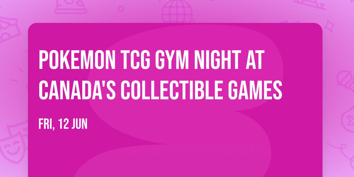 Pokemon TCG Gym Night at Canada's Collectible Games