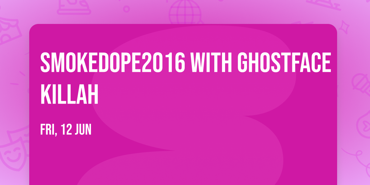 Smokedope2016 with Ghostface Killah