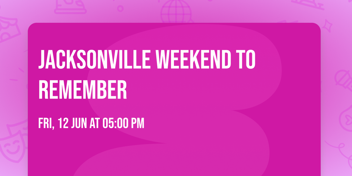 Jacksonville Weekend to Remember