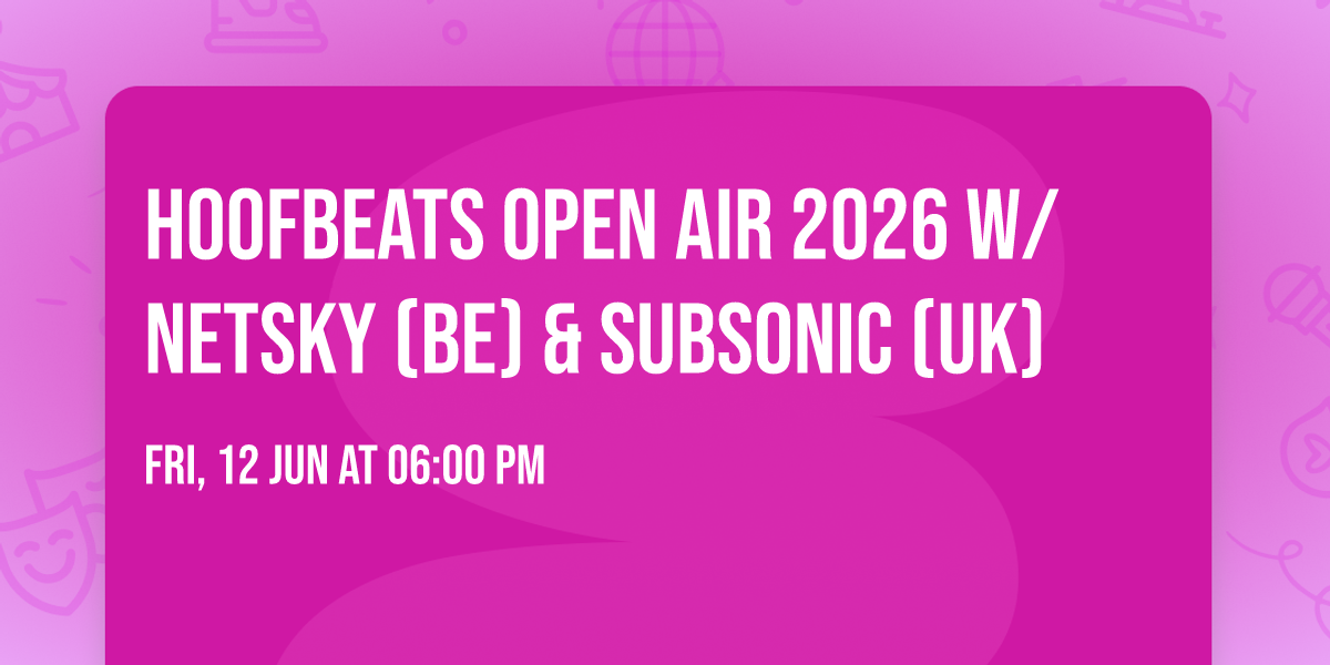 Hoofbeats Open Air 2026 w\/ Netsky (BE) & Subsonic (UK)