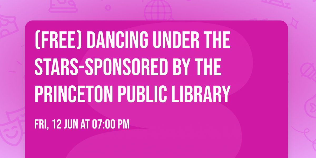 (FREE) Dancing Under the Stars-Sponsored by the Princeton Public Library