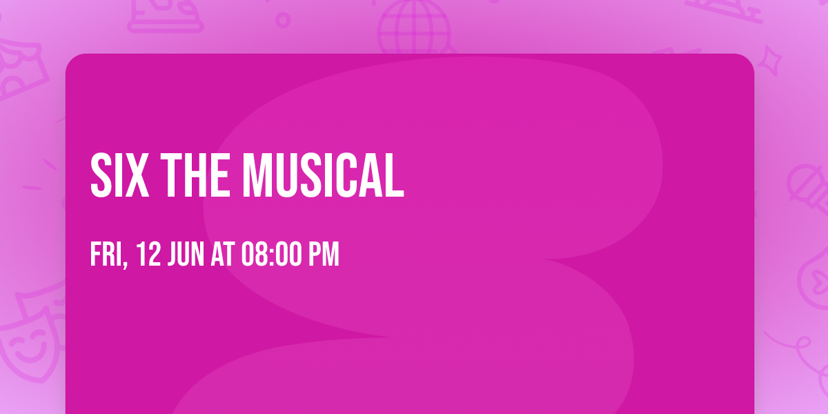 SIX The Musical