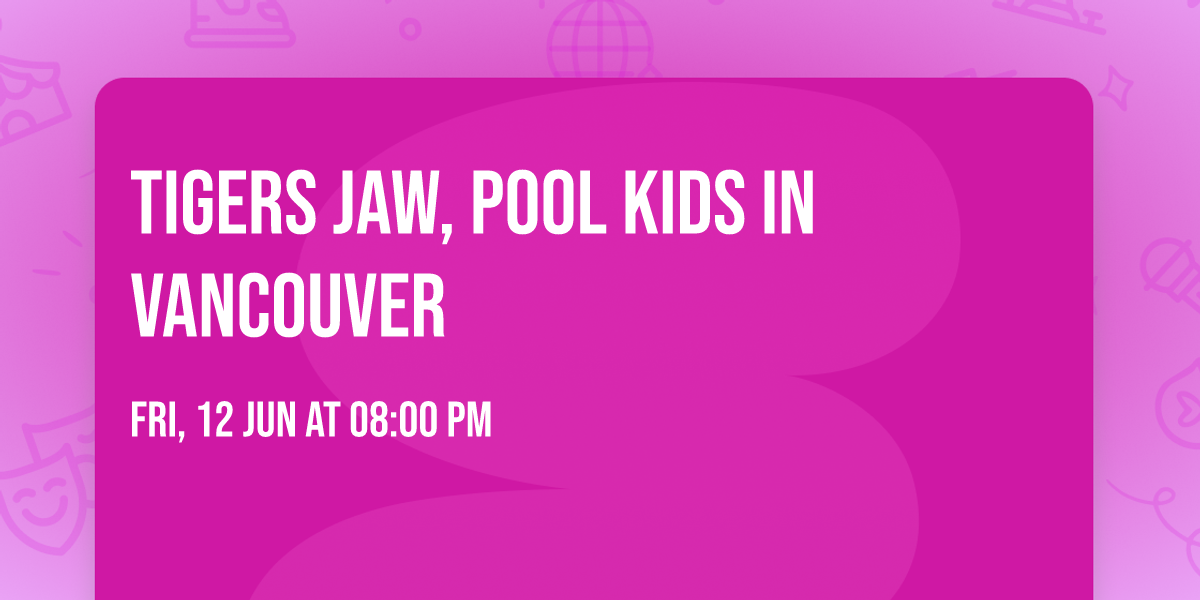 Tigers Jaw, Pool Kids in Vancouver
