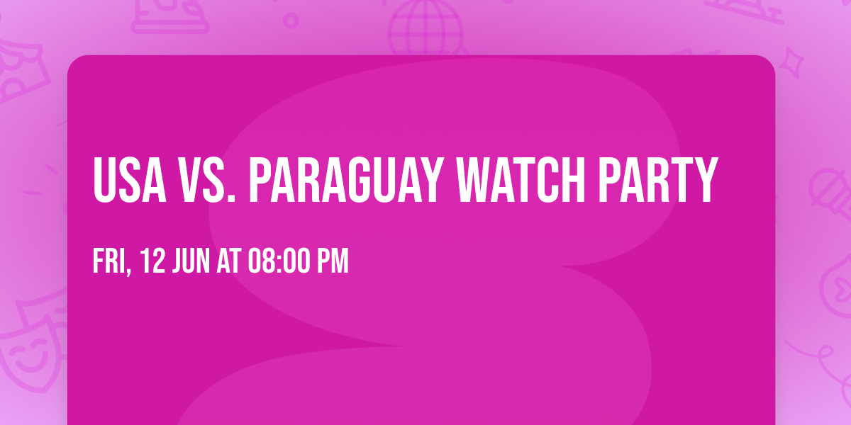 USA VS. PARAGUAY Watch Party 