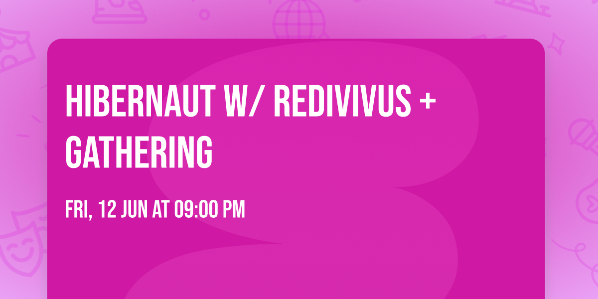 Hibernaut w\/ Redivivus + Gathering