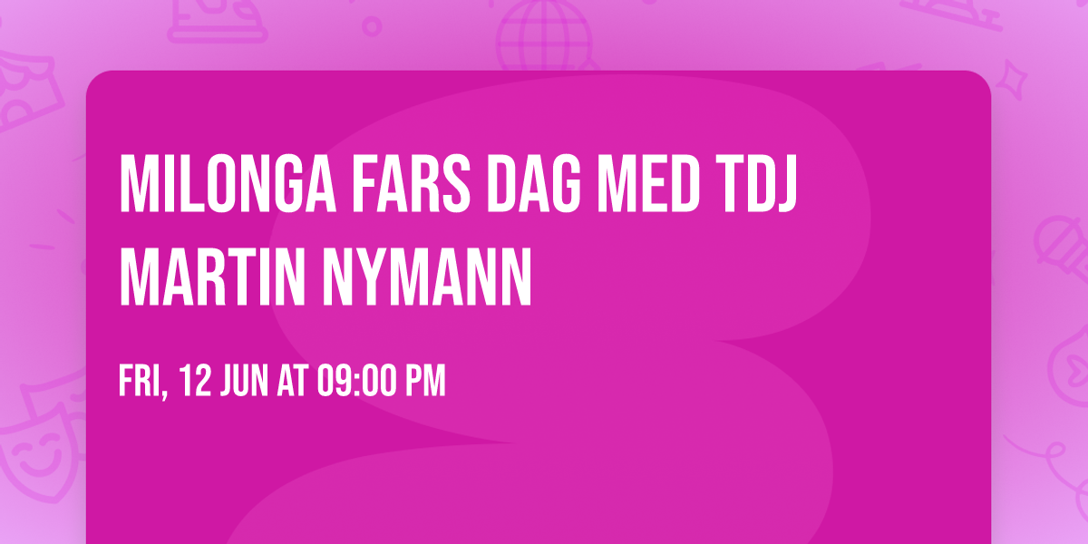 Milonga Fars dag med TDJ Martin Nymann
