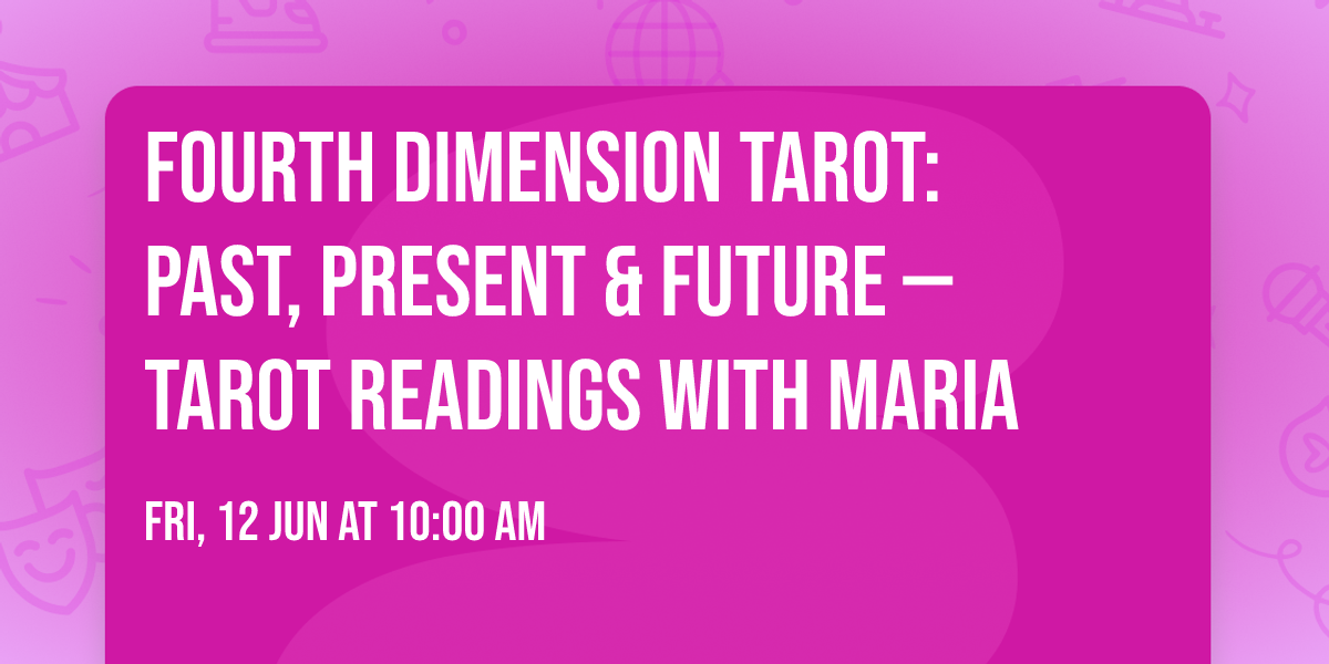 \ud83d\udd2e Fourth Dimension Tarot: Past, Present & Future \u2014 Tarot Readings with Maria \ud83d\udd2e