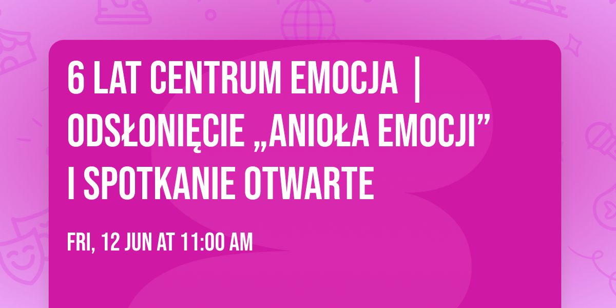 6 lat Centrum eMOCja | Ods\u0142oni\u0119cie \u201eAnio\u0142a eMOCji\u201d i spotkanie otwarte