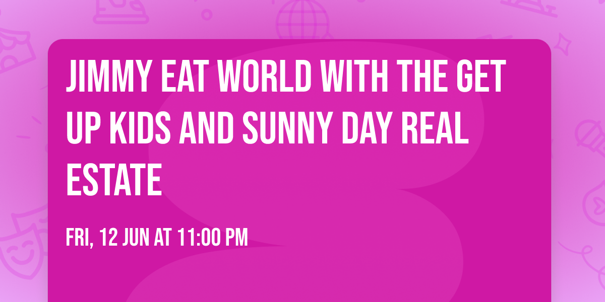 Jimmy Eat World with The Get Up Kids and Sunny Day Real Estate