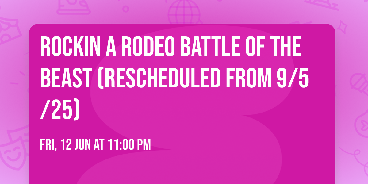 Rockin A Rodeo Battle of the Beast (Rescheduled from 9\/5\/25)