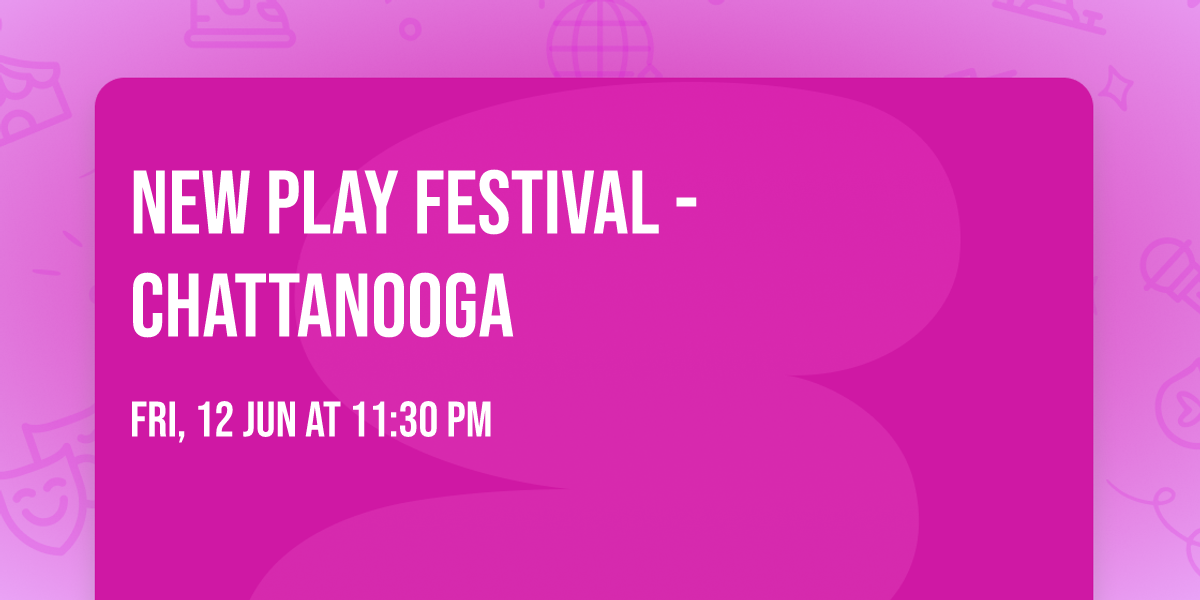 New Play Festival - Chattanooga