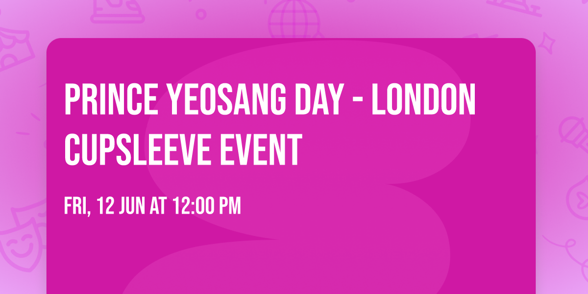 Prince Yeosang Day - London Cupsleeve Event