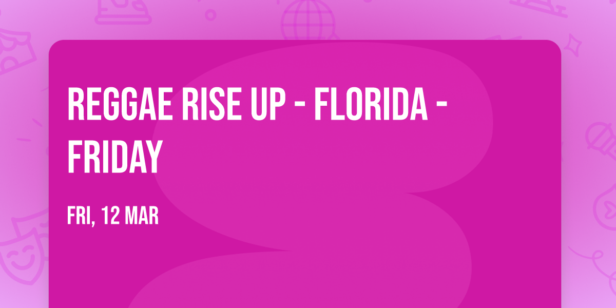 Reggae Rise Up - Florida - Friday