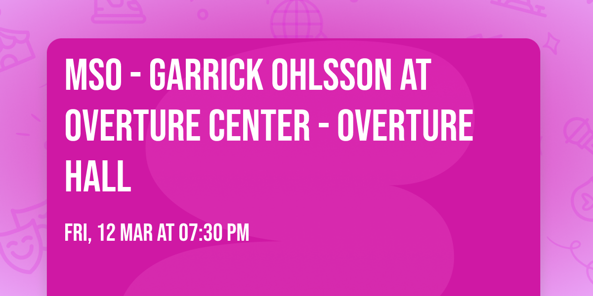 MSO - Garrick Ohlsson at Overture Center - Overture Hall