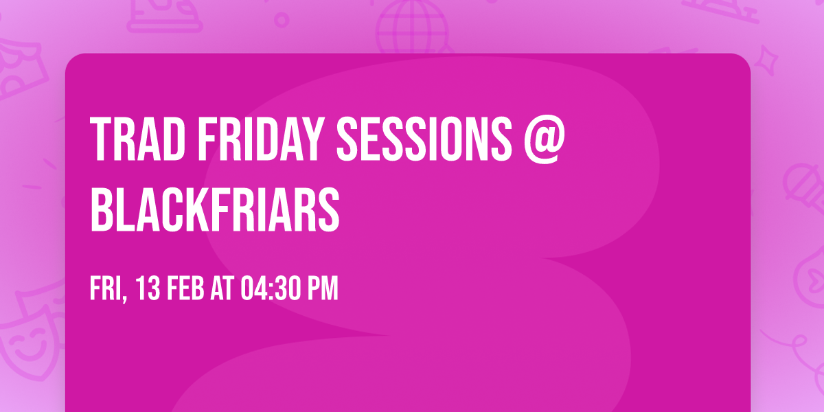 Trad Friday Sessions @ Blackfriars