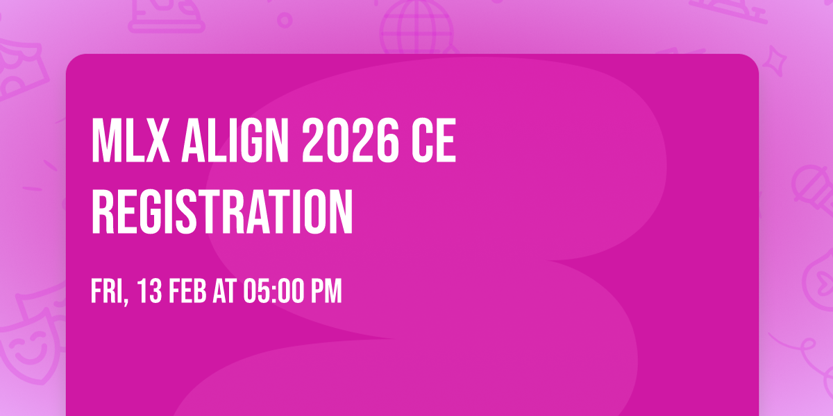 MLX Align 2026 CE Registration