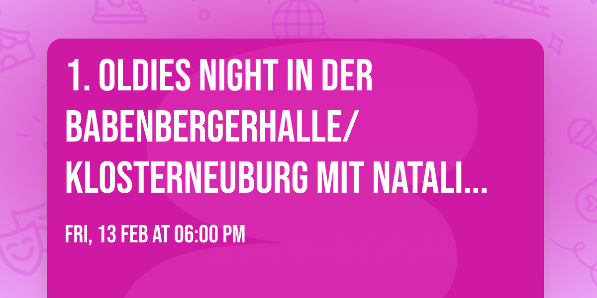 1. Oldies Night in der Babenbergerhalle\/Klosterneuburg mit Natalie & Band und Steirer Franz