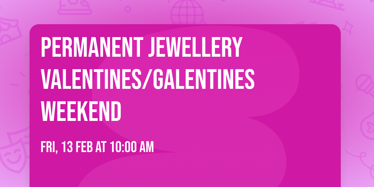 Permanent jewellery Valentines\/Galentines weekend