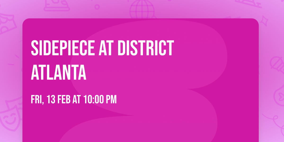 SIDEPIECE at District Atlanta