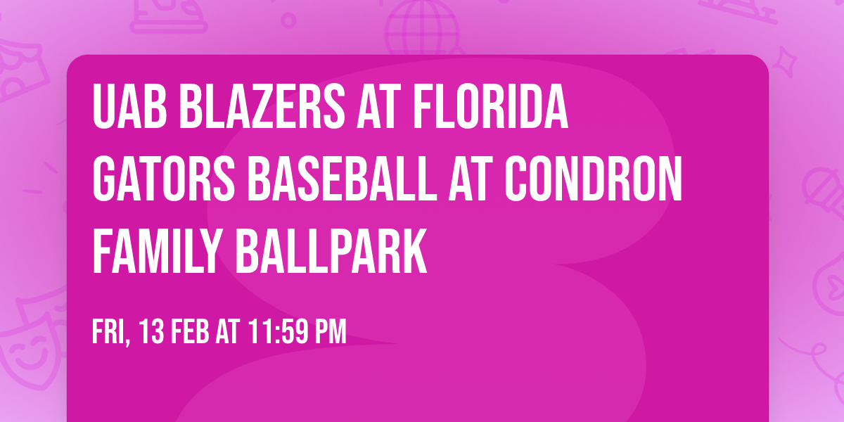 UAB Blazers at Florida Gators Baseball at Condron Family Ballpark