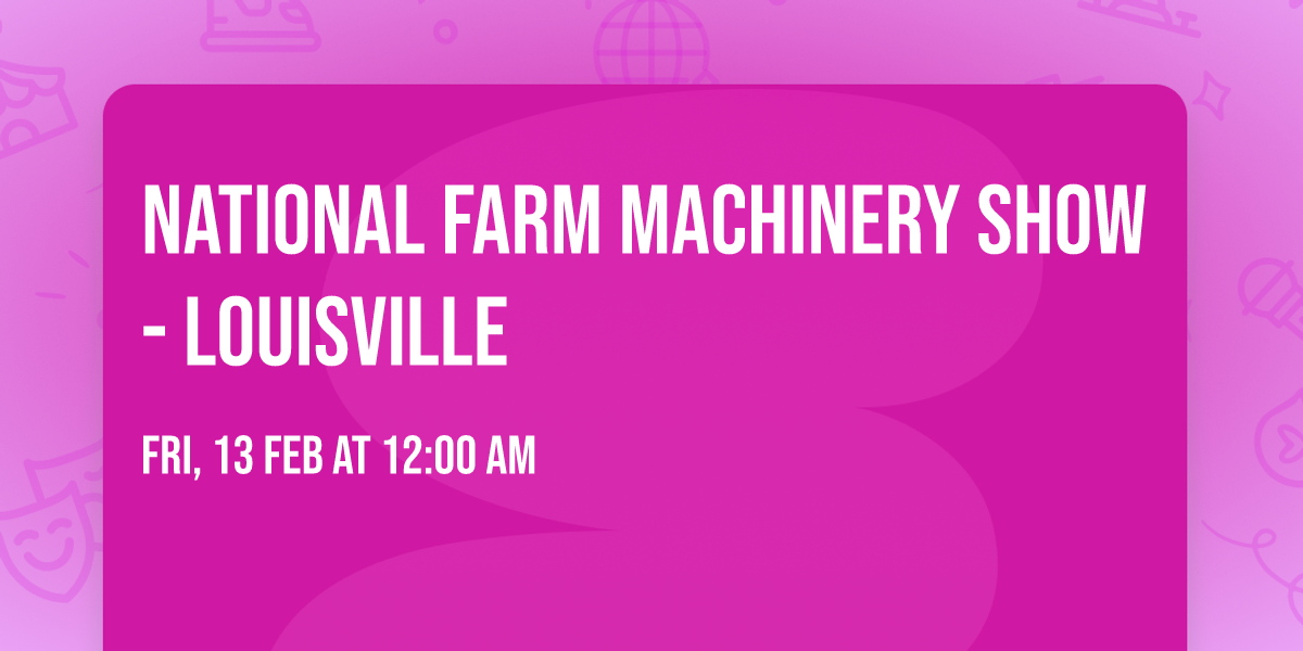 National Farm Machinery Show - Louisville