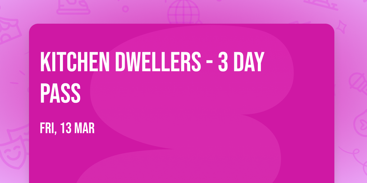 Kitchen Dwellers - 3 Day Pass